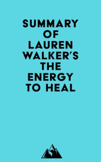 Summary of Lauren Walker's The Energy to Heal