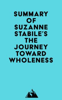 Summary of Suzanne Stabile's The Journey Toward Wholeness