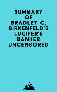 Summary of Bradley C. Birkenfeld's Lucifer's Banker Uncensored