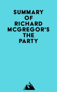 Summary of Richard McGregor's The Party