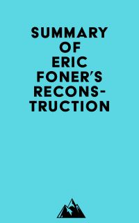 Summary of Eric Foner's Reconstruction