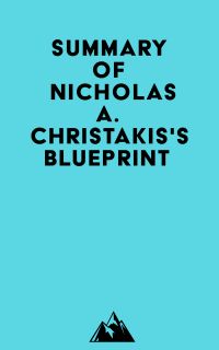 Summary of Nicholas A. Christakis's Blueprint