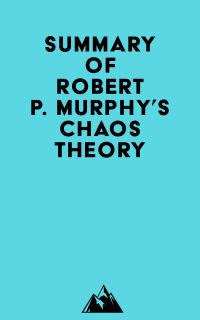 Summary of Robert P. Murphy's Chaos Theory