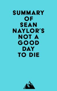 Summary of Sean Naylor's Not a Good Day to Die