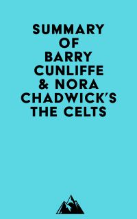 Summary of Barry Cunliffe & Nora Chadwick's The Celts