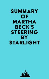 Summary of Martha Beck's Steering by Starlight