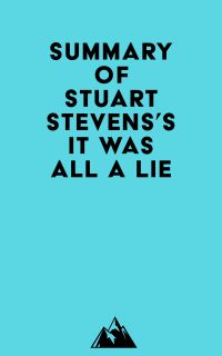 Summary of Stuart Stevens's It Was All a Lie