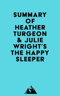 Summary of Heather Turgeon & Julie Wright's The Happy Sleeper