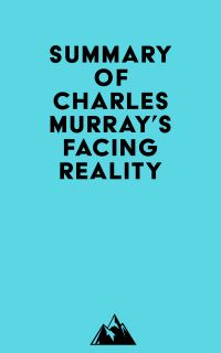 Summary of Charles Murray's Facing Reality