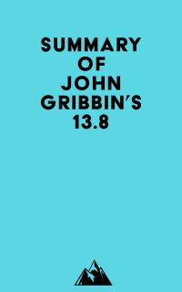 Summary of John Gribbin's 13.8