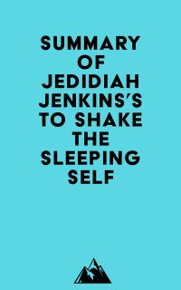 Summary of Jedidiah Jenkins's To Shake the Sleeping Self