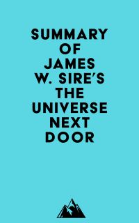 Summary of James W. Sire's The Universe Next Door