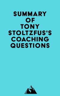 Summary of Tony Stoltzfus's Coaching Questions