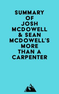 Summary of Josh McDowell & Sean McDowell's More Than a Carpenter