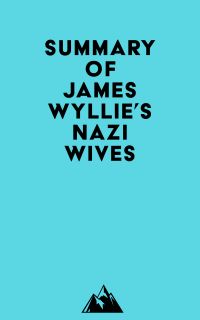 Summary of James Wyllie's Nazi Wives