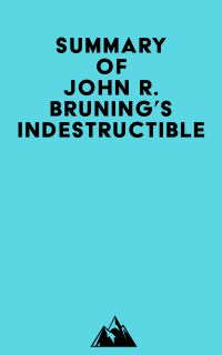 Summary of John R. Bruning's Indestructible