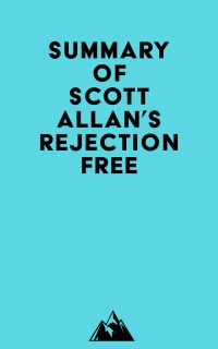 Summary of Scott Allan's Rejection Free