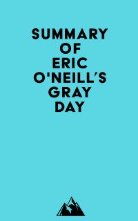 Summary of Eric O'Neill's Gray Day