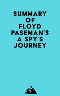 Summary of Floyd Paseman's A Spy's Journey