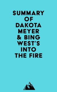 Summary of Dakota Meyer & Bing West's Into the Fire