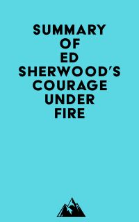 Summary of Ed Sherwood's Courage Under Fire