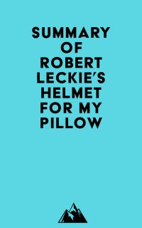 Summary of Robert Leckie's Helmet for My Pillow