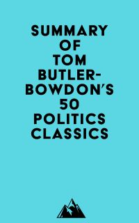 Summary of Tom Butler-Bowdon's 50 Politics Classics