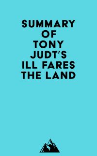 Summary of Tony Judt's Ill Fares the Land