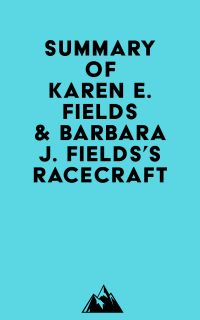 Summary of Karen E. Fields & Barbara J. Fields's Racecraft