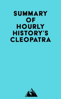 Summary of Hourly History's Cleopatra