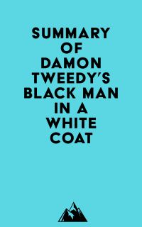 Summary of Damon Tweedy's Black Man in a White Coat