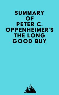 Summary of Peter C. Oppenheimer's The Long Good Buy