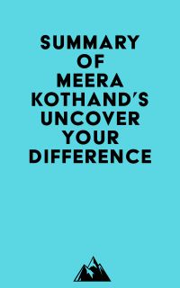Summary of Meera Kothand's Uncover Your Difference