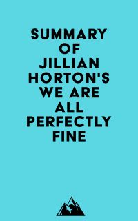 Summary of Jillian Horton's We Are All Perfectly Fine