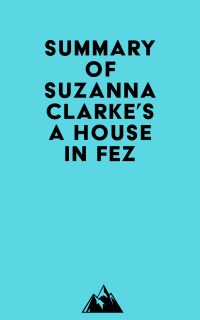 Summary of Suzanna Clarke's A House in Fez