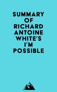 Summary of Richard Antoine White's I'm Possible