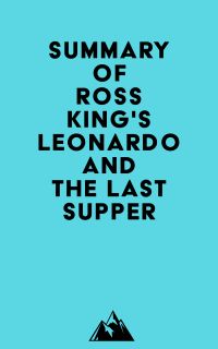 Summary of Ross King's Leonardo and the Last Supper