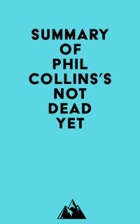 Summary of Phil Collins's Not Dead Yet