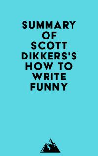 Summary of Scott Dikkers's How to Write Funny