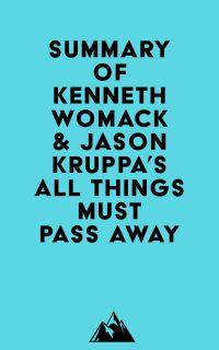 Summary of Kenneth Womack & Jason Kruppa's All Things Must Pass Away