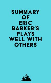 Summary of Eric Barker's Plays Well with Others