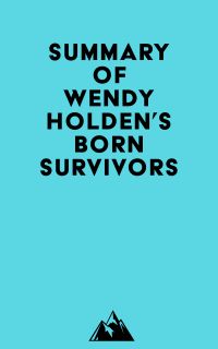 Summary of Wendy Holden's Born Survivors