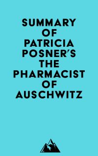 Summary of Patricia Posner's The Pharmacist of Auschwitz