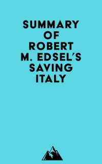 Summary of Robert M. Edsel's Saving Italy