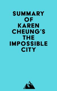 Summary of Karen Cheung's The Impossible City