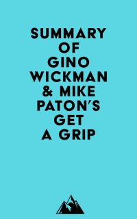 Summary of Gino Wickman & Mike Paton's Get A Grip