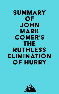 Summary of John Mark Comer's The Ruthless Elimination of Hurry