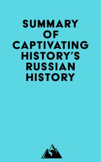 Summary of Captivating History's Russian History