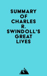 Summary of Charles R. Swindoll's Great Lives