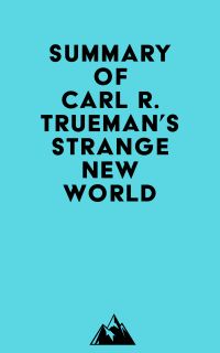 Summary of Carl R. Trueman's Strange New World